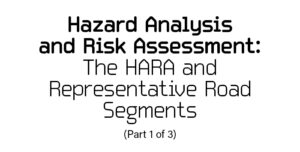Hazard Analysis and Risk Assessment: The HARA and Representative Road Segments (Part 1 of 3)