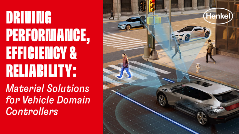 WATCH NOW: Driving performance, efficiency and reliability – material solutions for vehicle domain controllers NEW WEBINAR: Driving performance, efficiency and reliability – material solutions for vehicle domain controllers.
